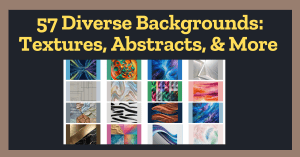 57 Diverse Backgrounds: Textures, Abstracts, & More