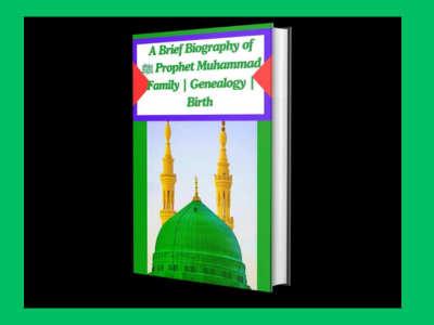 A Brief Biography of Prophet Muhammad