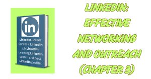 LinkedIn Effective Networking and Outreach (chapter 3)